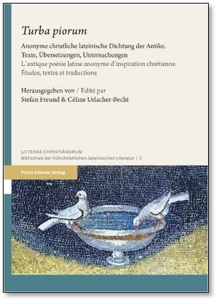 Couverture de l'ouvrage Turba piorum. L'antique poésie latine anonyme d'inspiration chrétienne. Etudes, textes et traductions